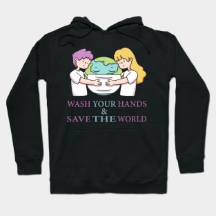 Wash Your Hands & Save The World - Social Distance Tshirt for Men or Women Hoodie